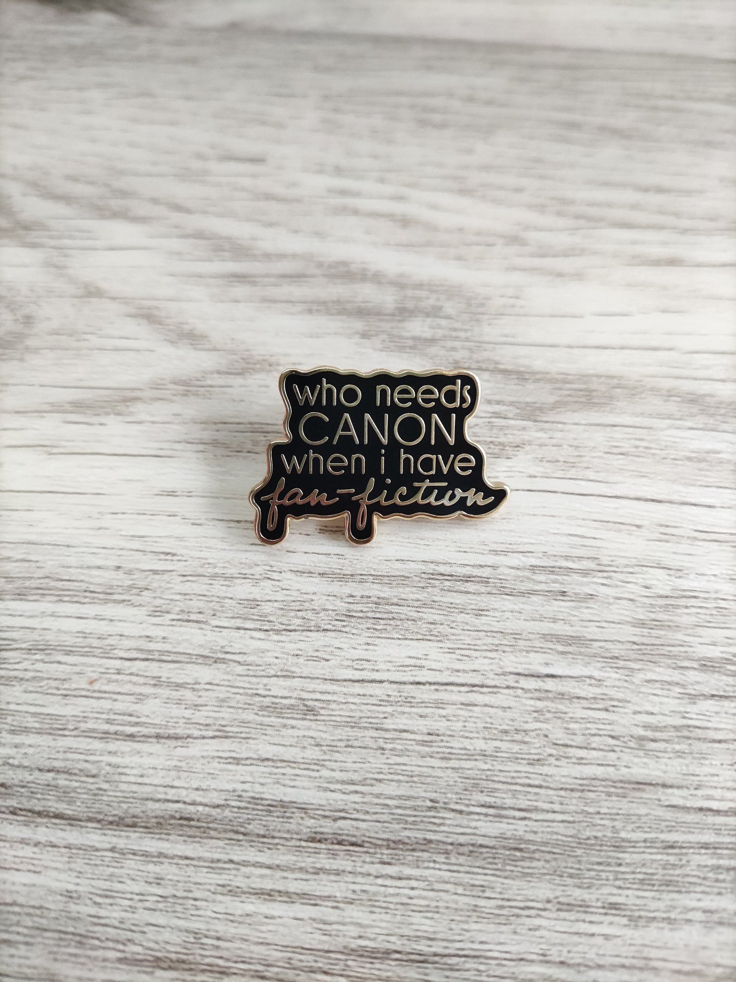 Who Needs Canon Pin, Fanfiction Inspired Pin